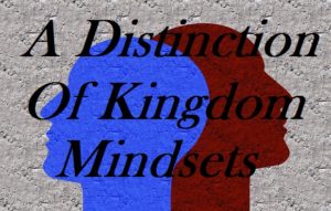 Podcast: A Distinction of Kingdom Mindsets!