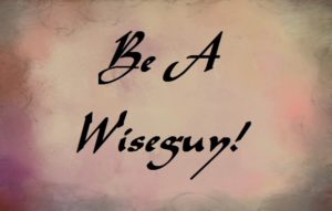 Podcast: Be A Wiseguy!