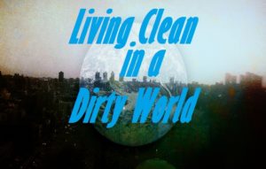 Podcast: Living Clean in a Dirty World