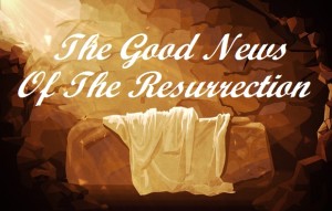 Podcast: The Good News Of The Resurrection