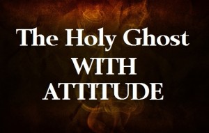 Podcast: The Holy Ghost With Attitude