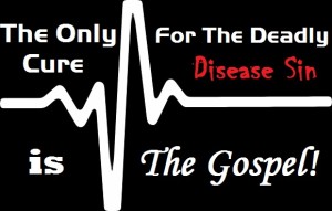 Podcast: The Only Cure for the Deadly Disease Sin, is the Gospel!