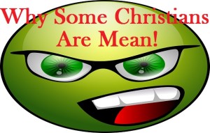 Podcast: Why Some Christians Are Mean!